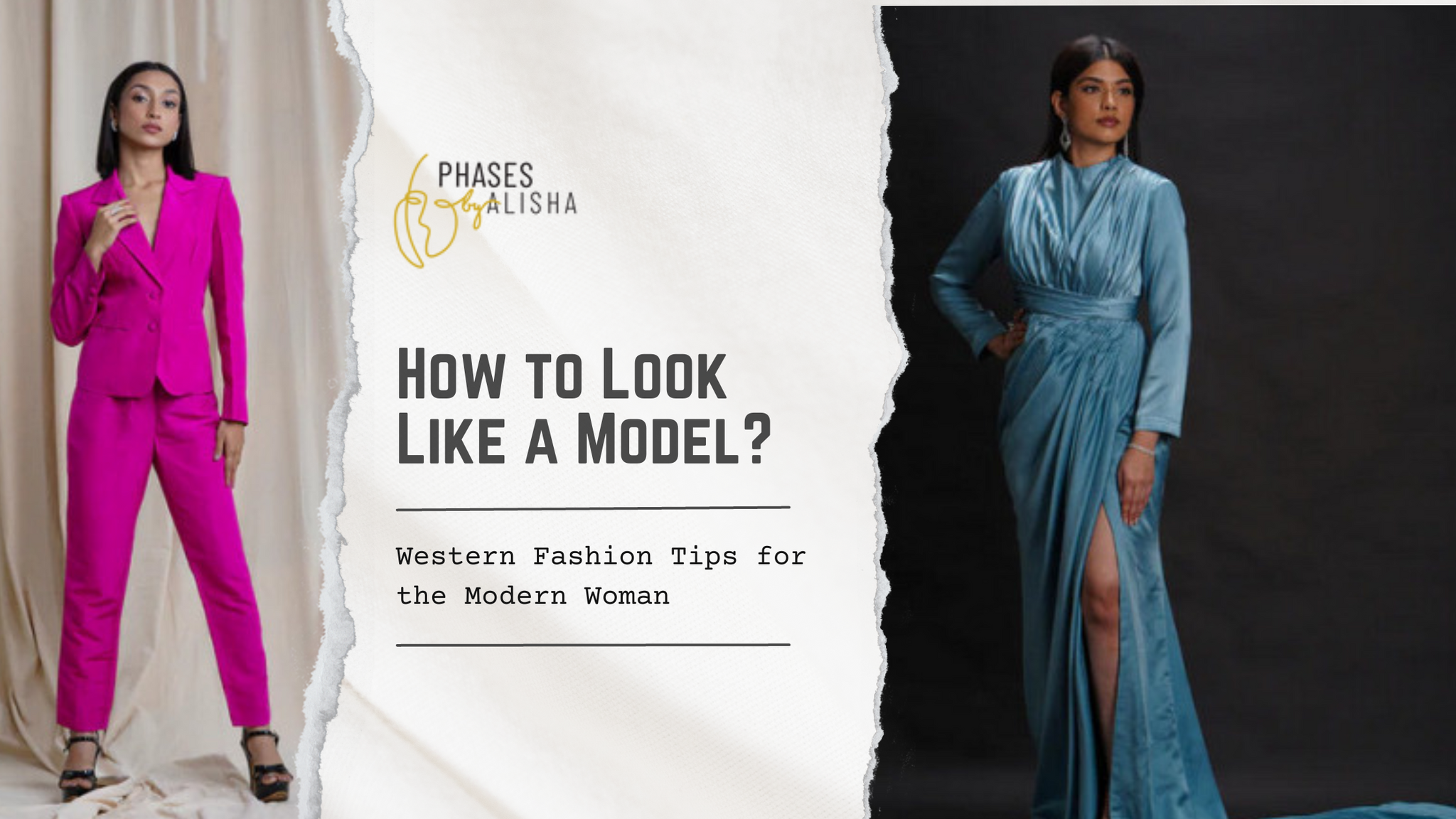 How to Look Like a Model? Western Fashion Tips for the Modern Woman